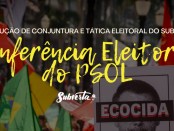 Card colorido, o fundo é a imagem de um protesto contra Bolsonaro, aparacem muitas bandeiras levantadas e em destaque está um poster com o rosto de Bolsonaro e a palavra "ECOCIDA" por cima. Ao centro está, na parte mais superior, o logo do Subverta em branco. Abaixo o texto "resolução de conjuntura e tática eleitoral do Subverta" em letras brancas e, abaixo, em letras maiores amarelas o texto "conferência eleitoral do PSOL".