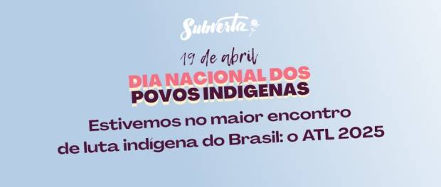 19 de abril - Dia Nacional dos Povos Indígenas