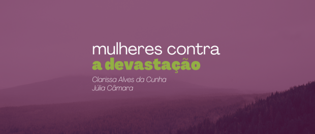 Mulheres contra a devastação - Texto em branco e verde no fundo roxo com a sombra de uma floresta.